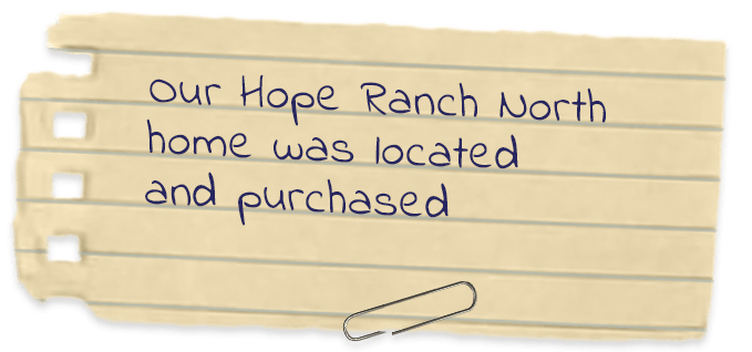 Our Hope Ranch North home was located and purchased