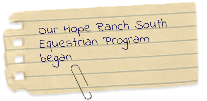 Our Hope Ranch South equestrian program began.