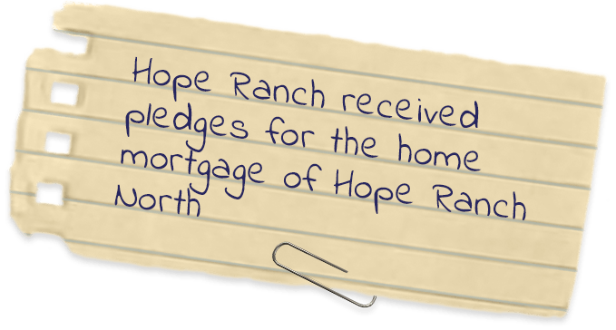 Hope Ranch received pledges for the home mortgage of Hope Ranch North