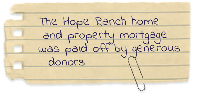 the Hope Ranch home and property mortgage was paid off by generous donors