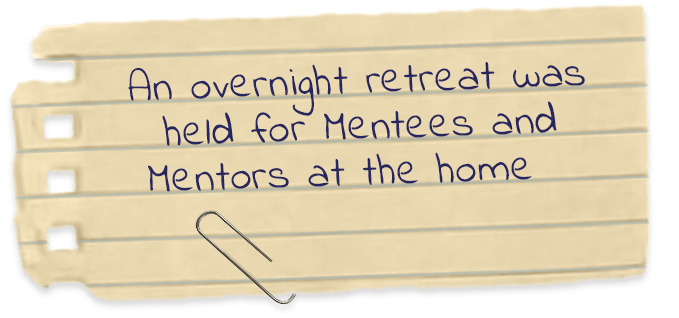 An overnight retreat was held for mentees and mentors at the home