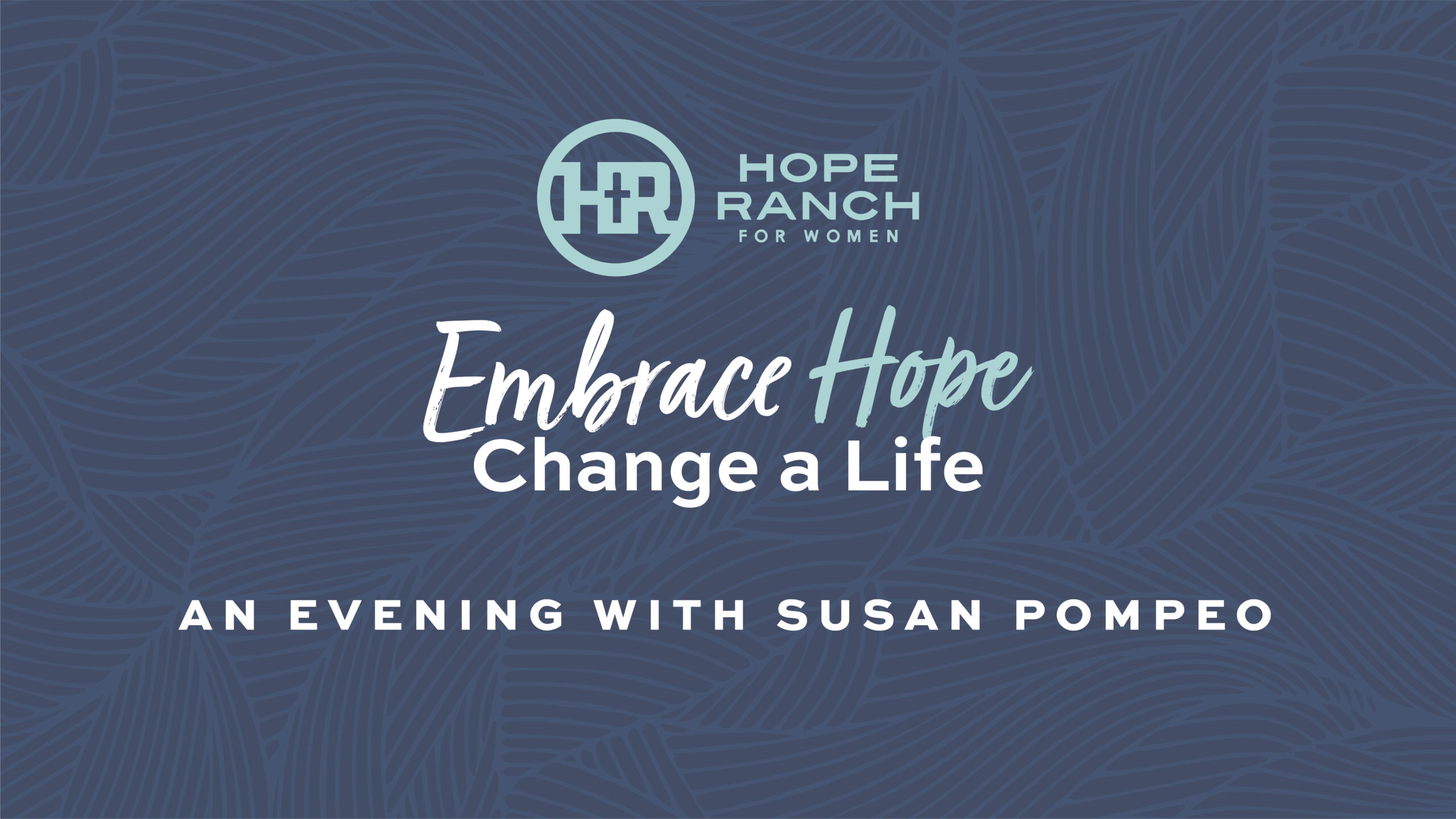 Hope Ranch for Women presents: Embrace Hope, Change a Life. An evening with Susan Pompeo.